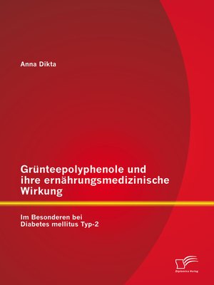 cover image of Grünteepolyphenole und ihre ernährungsmedizinische Wirkung